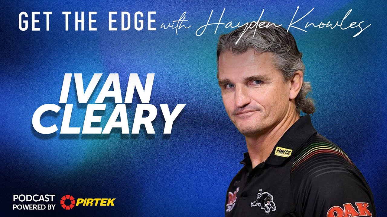 Ivan Cleary - Get the Edge with Hayden Knowles