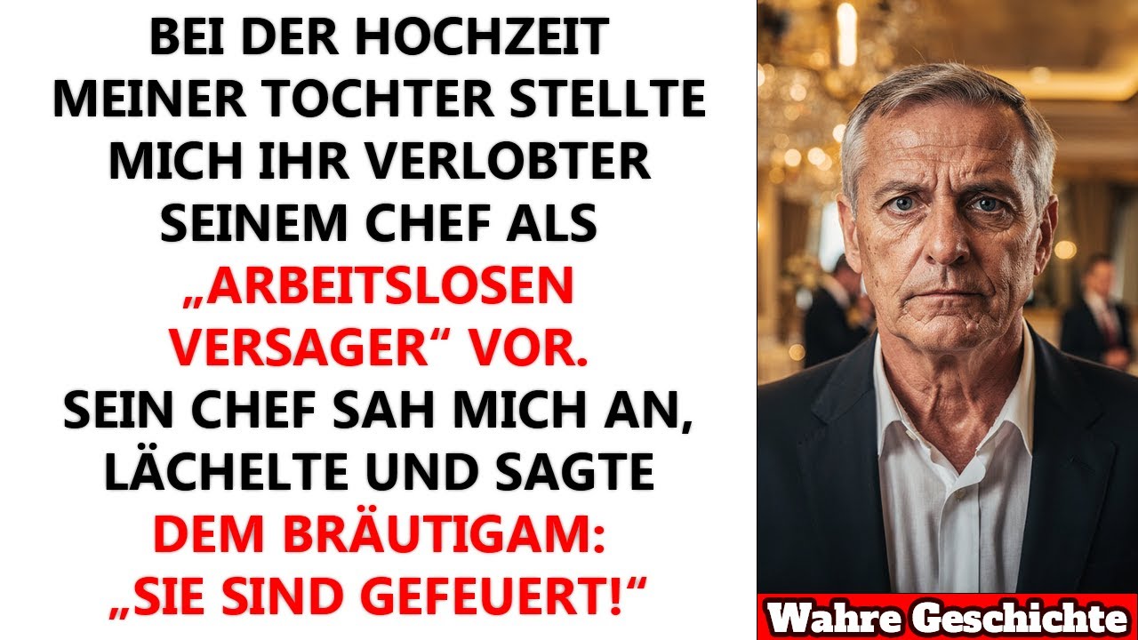 Auf der Hochzeit meiner Tochter stellte mich ihr Verlobter seinem Chef als arbeitslosen Versager vor
