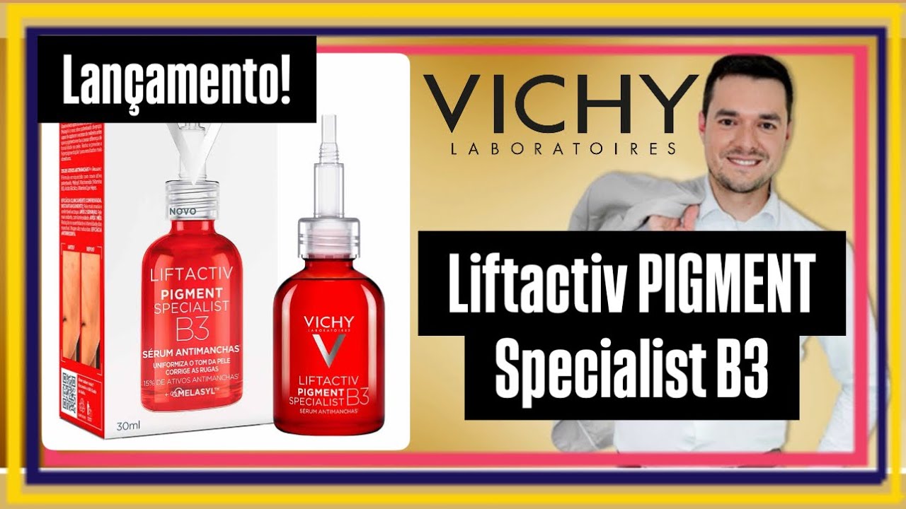 Lançamento VICHY: Liftactiv PIGMENT Specialist B3 Sérum
