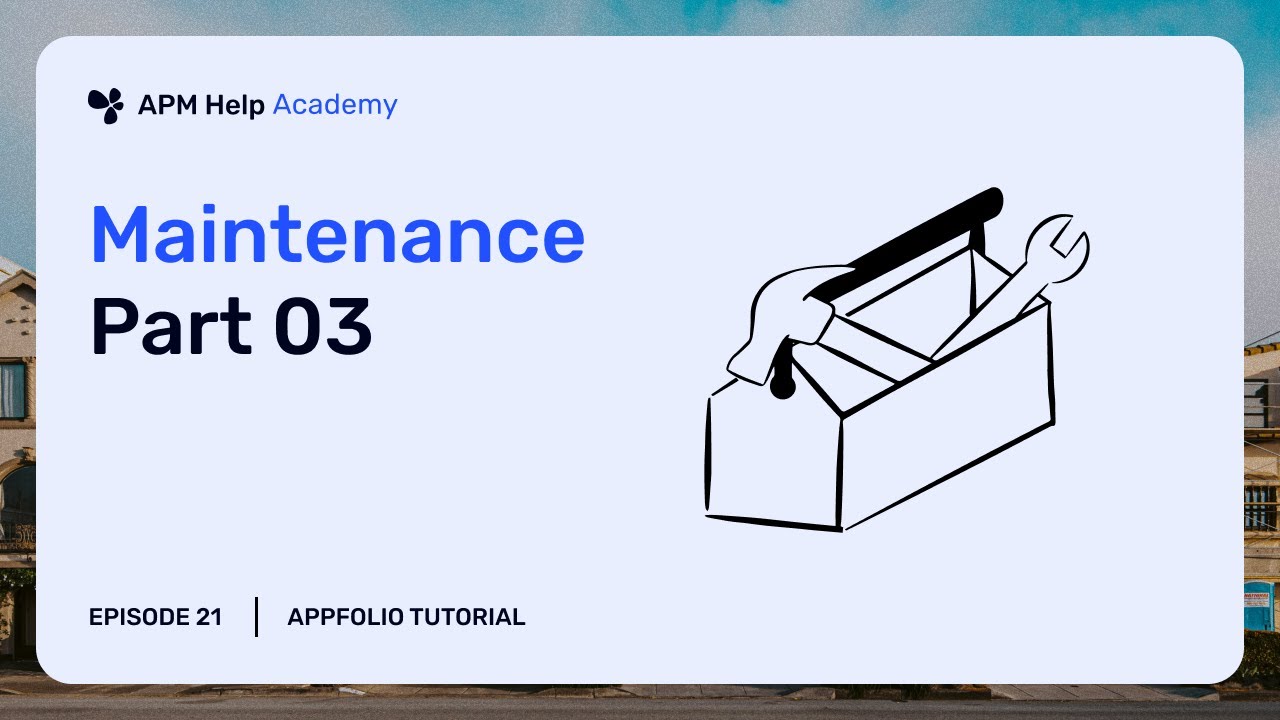 AppFolio Tutorials - Ep. 21 Maintenance (Part 3)