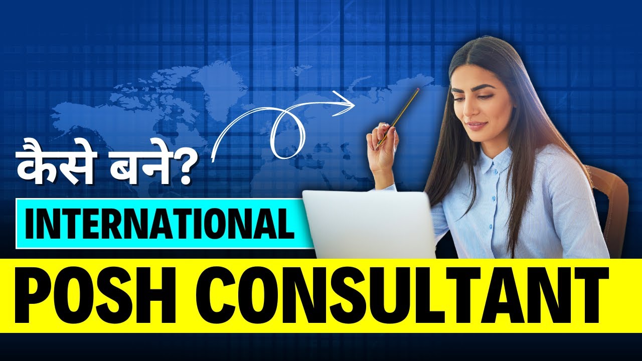 5 Steps to Becoming an International POSH Consultant - How to Build A Career in POSH Consulting?