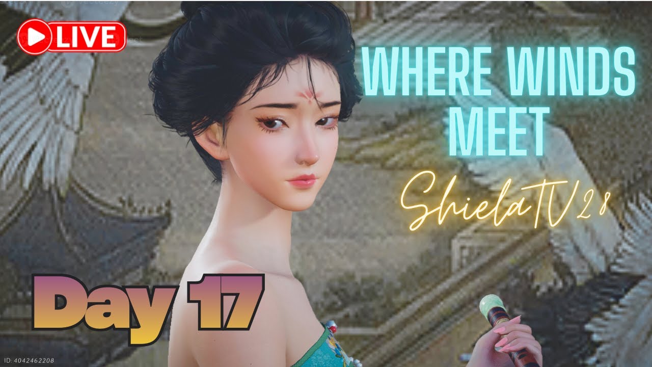 🌺 Day17 in Where Winds Meet 🌺 JOIN ME| Shiela TV28