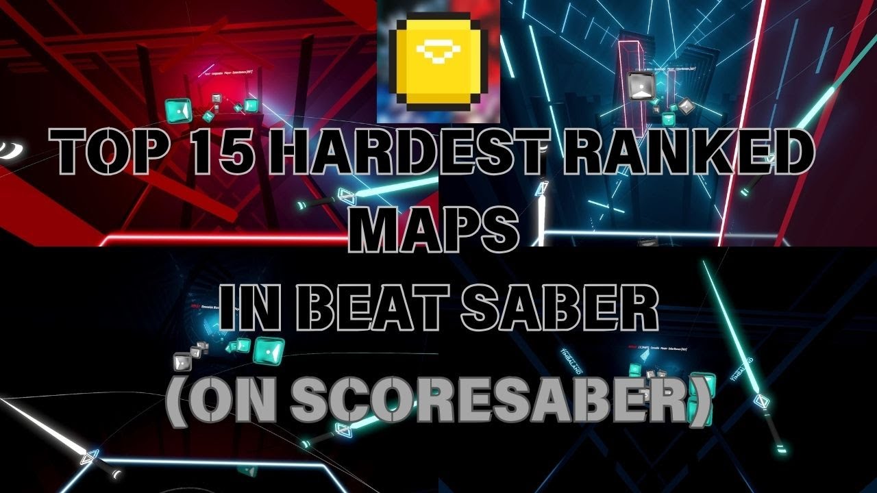 THE TOP 15 HARDEST RANKED MAPS IN BEAT SABER (ScoreSaber Edition)