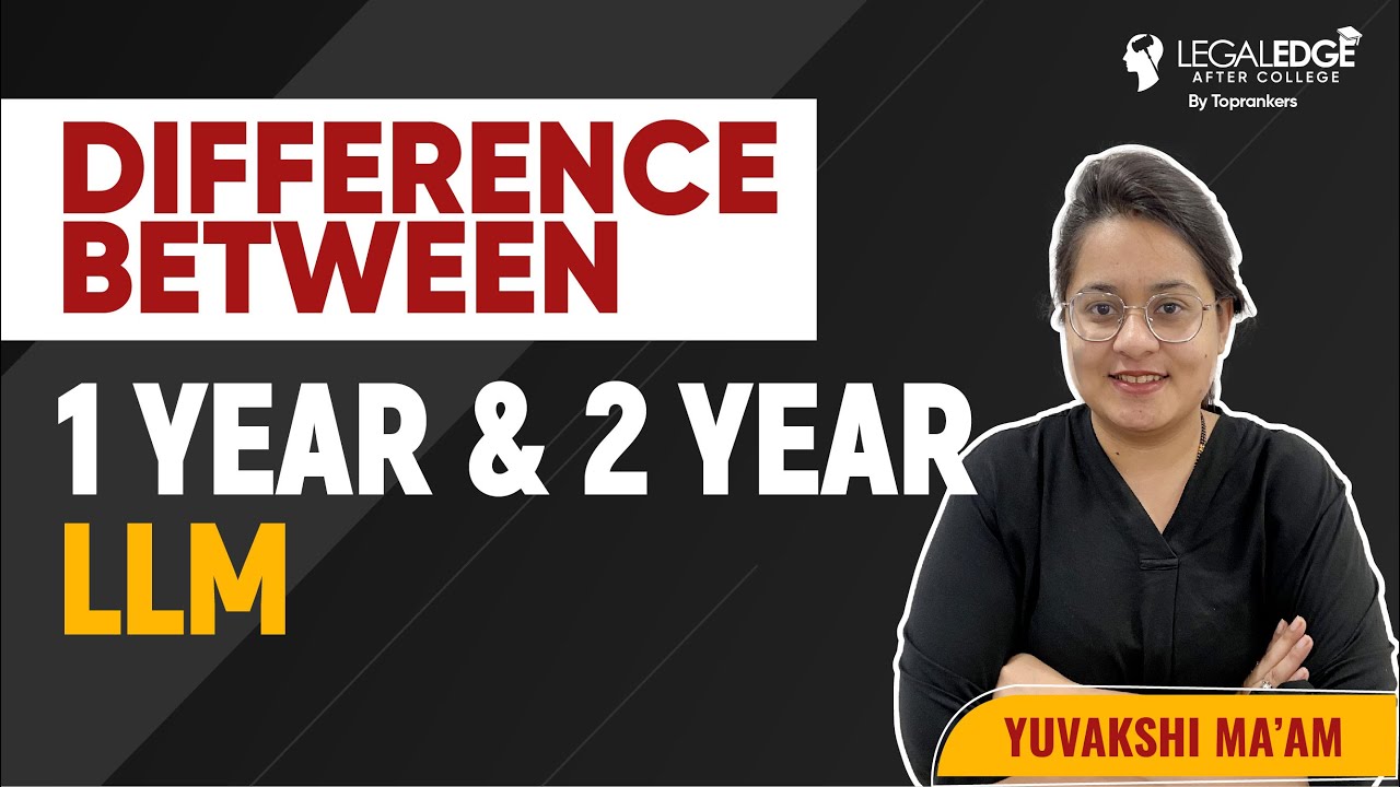 Difference Between 1 Year LLM & 2 Year LLM | LLM Exam Preparation | LegalEdge After College