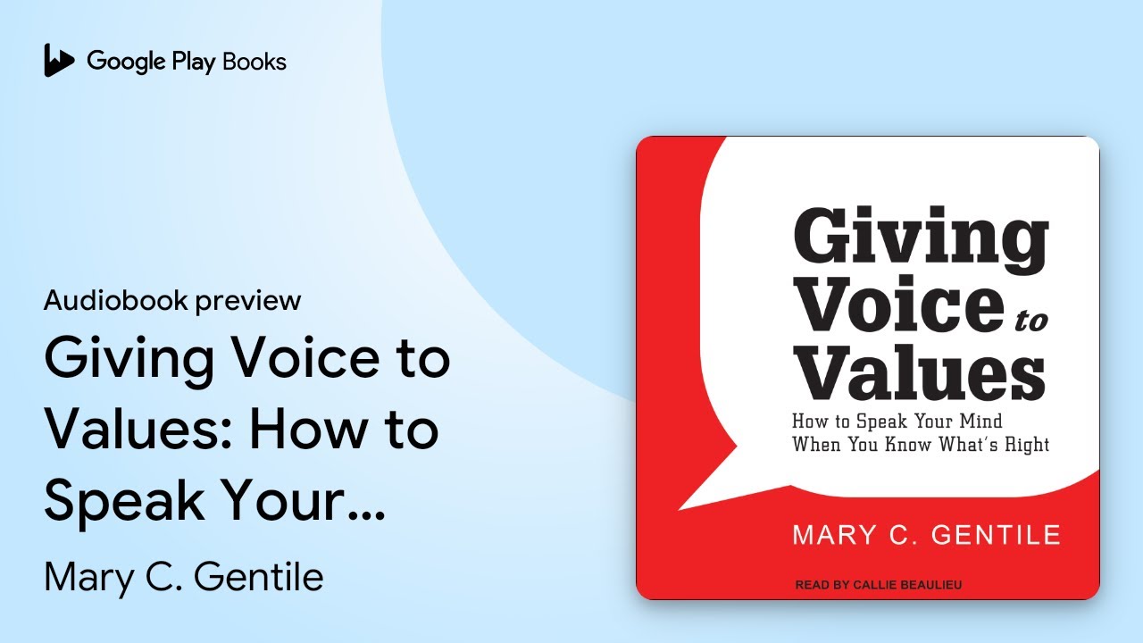 Giving Voice to Values: How to Speak Your Mind&hellip; by Mary C. Gentile &middot; Audiobook preview