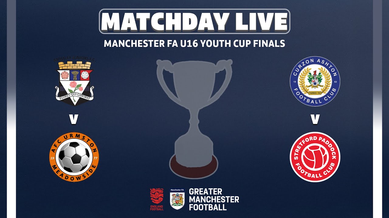 The Manchester FA U16 Youth Cups -  Mossley V Urmston Meadowside | Curzon Ashton v Stretford Paddock