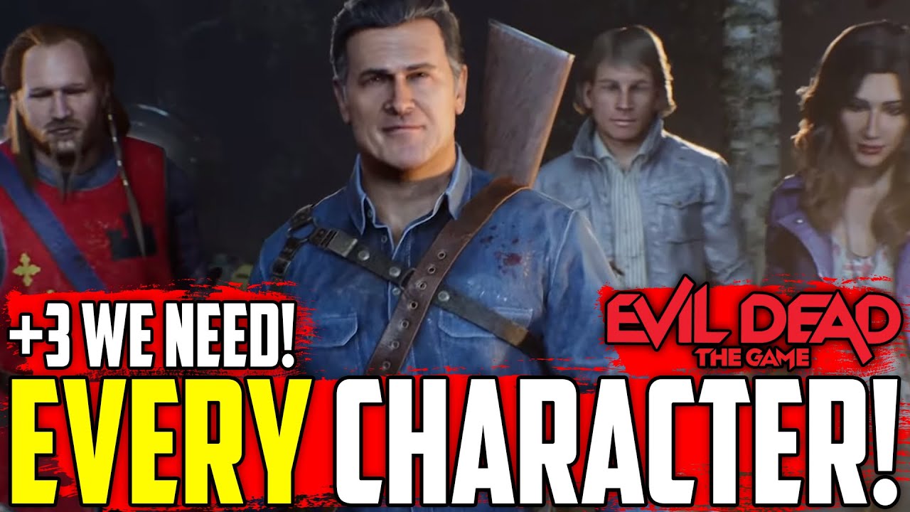 ALL Known Playable Characters & 3 Characters We NEED! - Evil Dead The Game