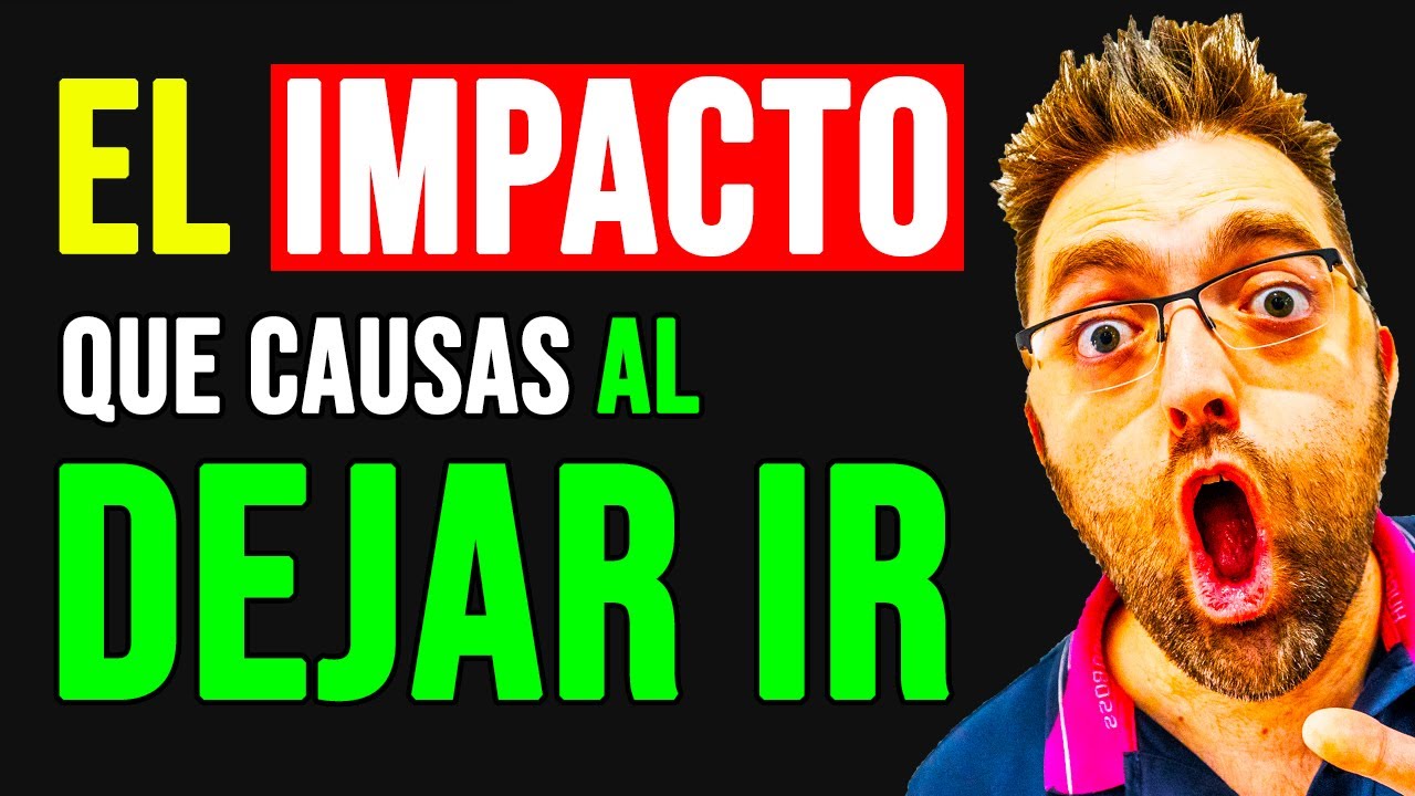 El Efecto que Provocas Al Soltar y Dejar Ir