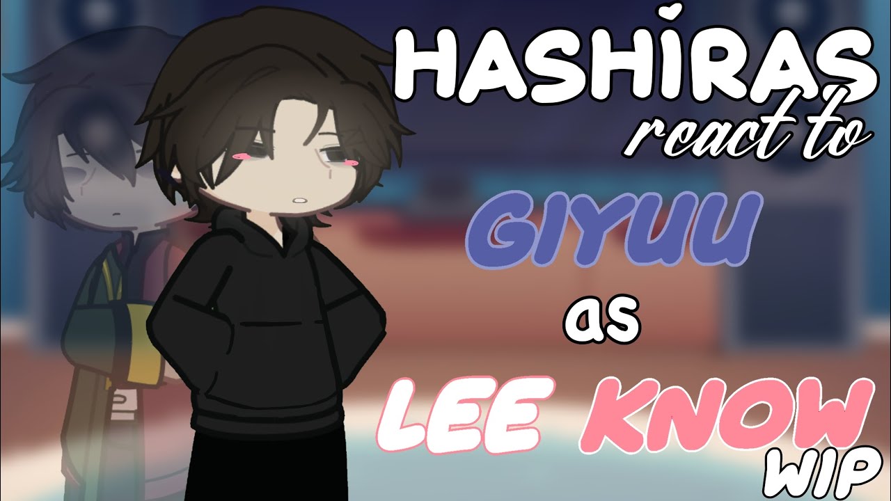 Hashiras react to Giyuu as Lee know || PUT IN 2x speed || WIP