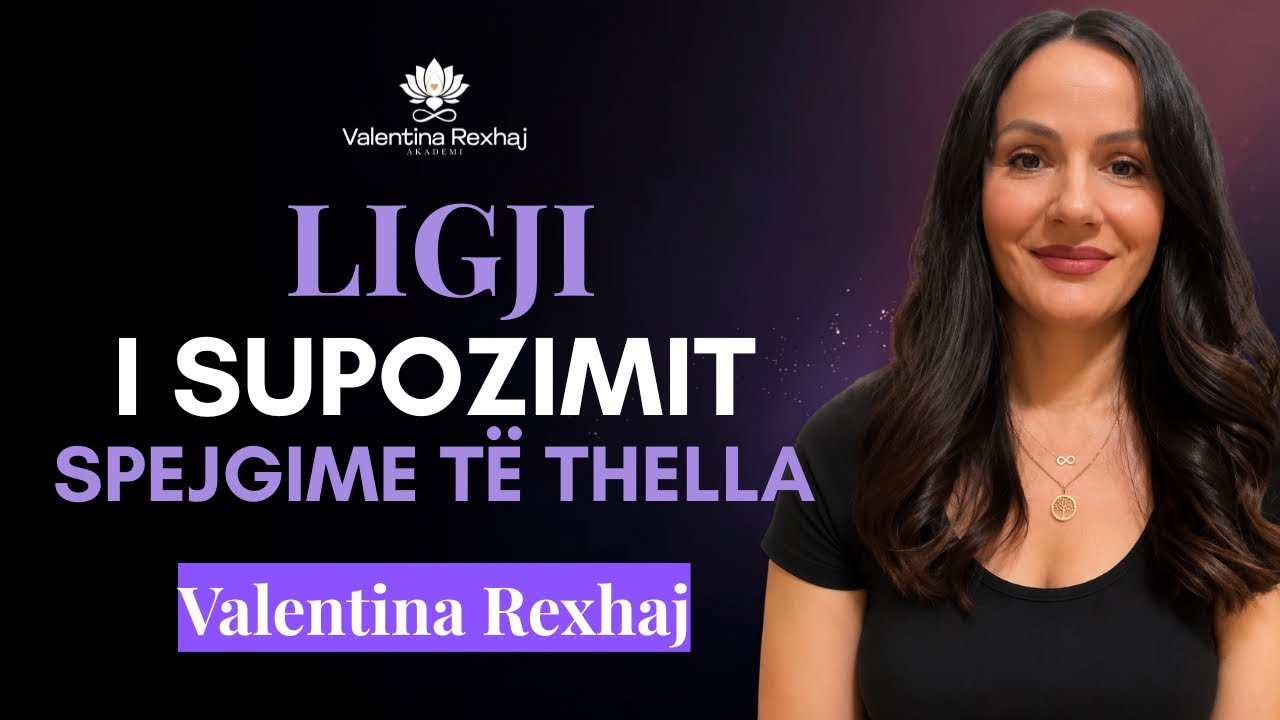 Ligji i Supozimi- Spjegime të thella- Meditim