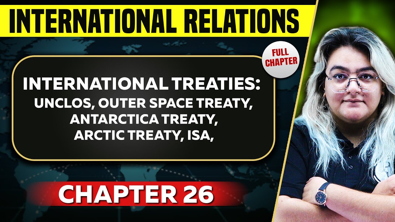 International Treaties ( UNCLOS , ISA ) FULL CHAPTER | International Relations Chapter 26