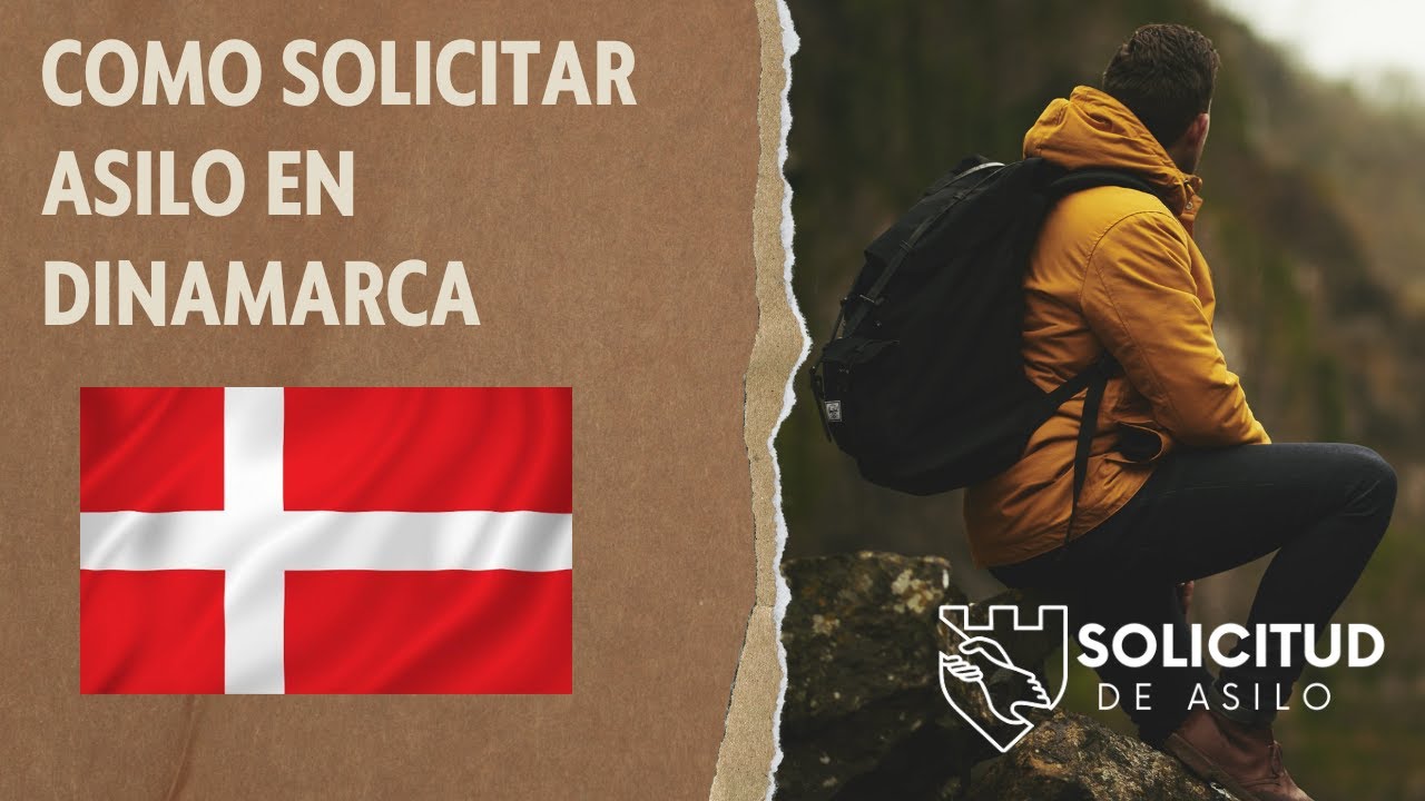 ¿Cómo solicitar el Asilo en Dinamarca? PASO a PASO (2023)