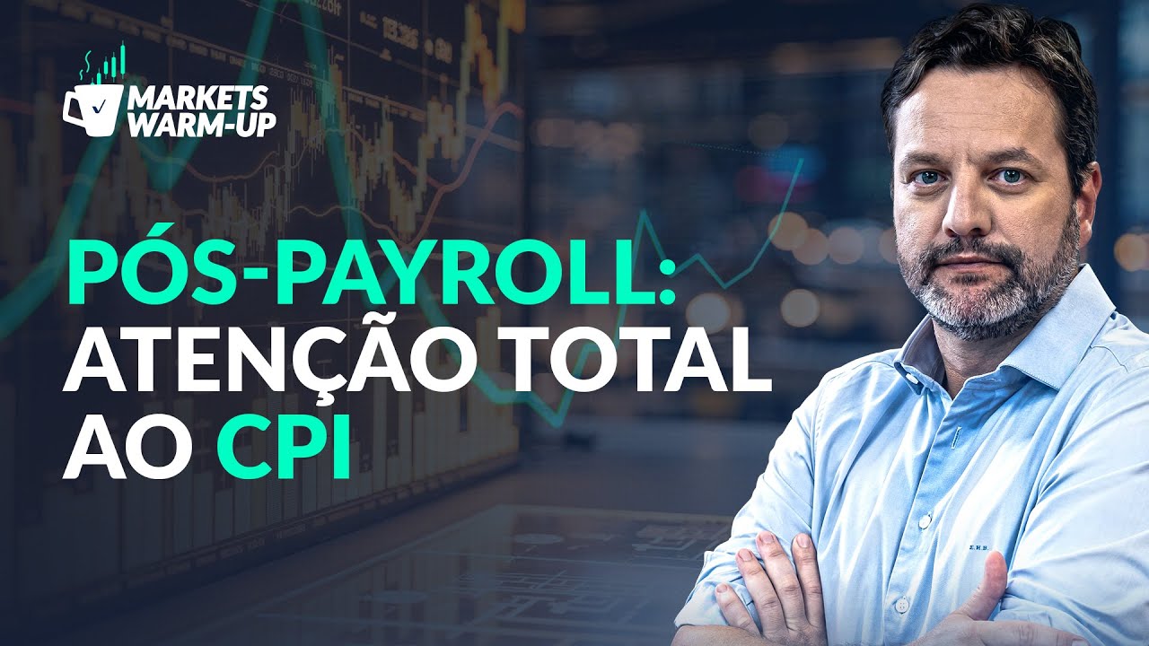Semana de inflação nos EUA e o que muda após o Payroll | Markets Warm-Up