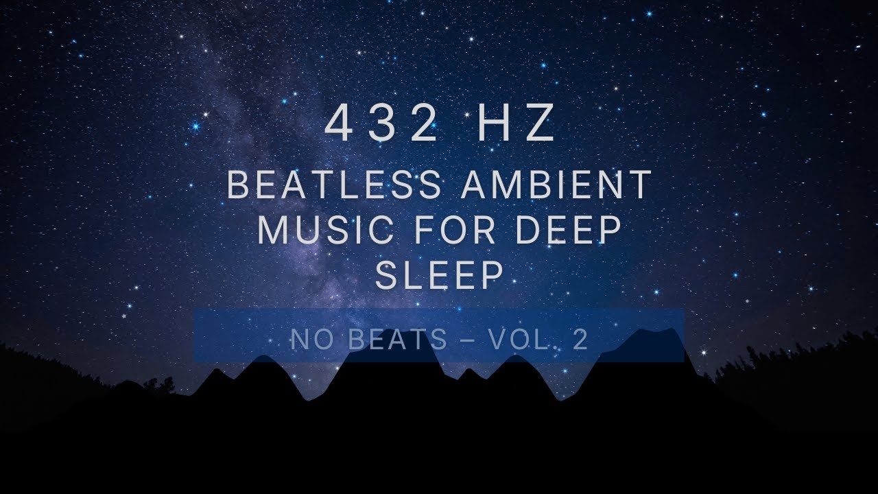B-Less 432 Hz Beatless Ambient Music for Deep Sleep - No Beat Vol. 2