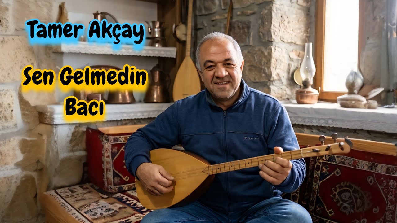 AŞIK TAMER AKÇAY SEN GELMEDİN BACI