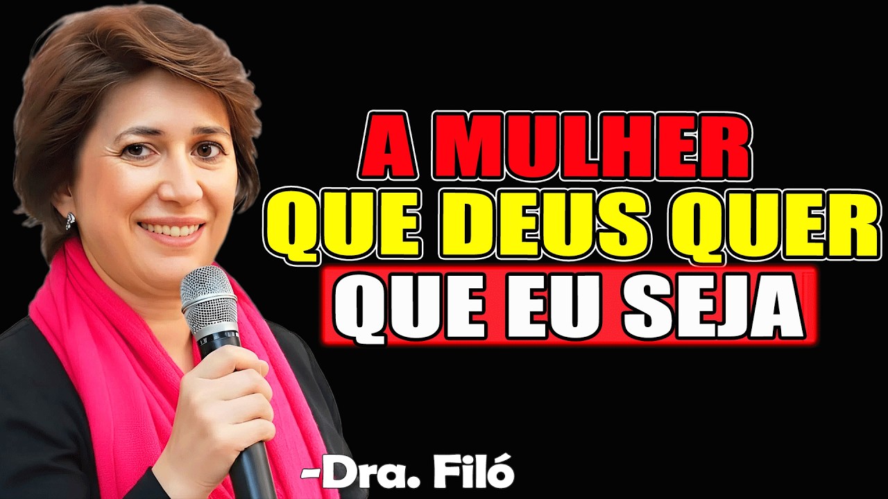 A Mulher Que Deus Quer Que Eu Seja | Dra. Filó 2026