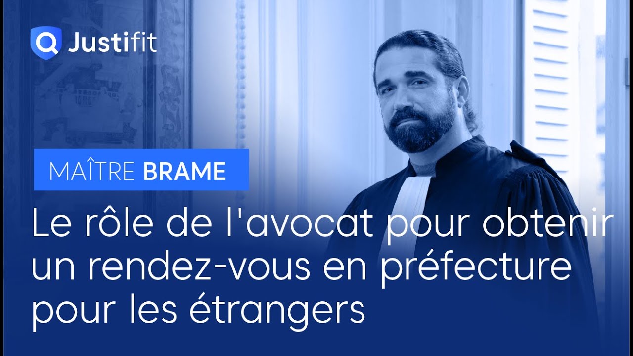 Le rôle de l'avocat pour obtenir un rendez-vous en préfecture pour les étrangers - Maître BRAME