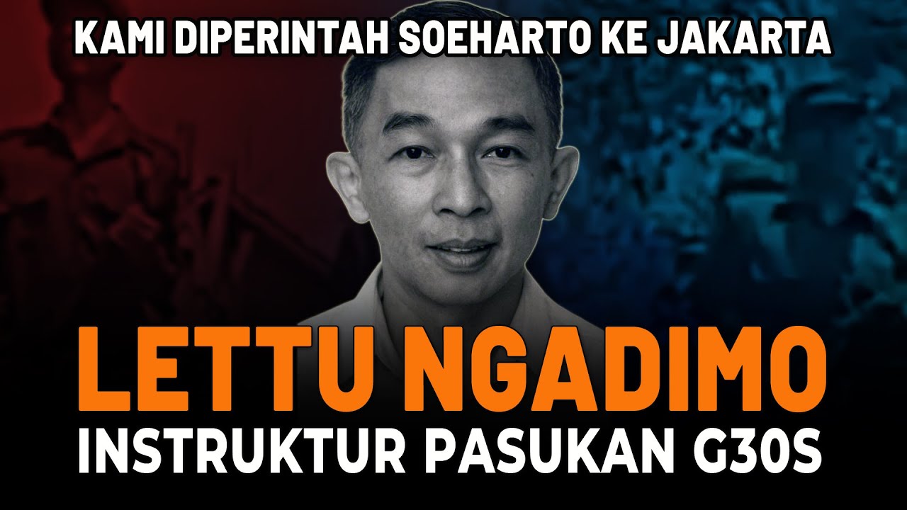 LETTU NGADIMO: Instruktur Lapangan Pasukan G30S Buka Suara