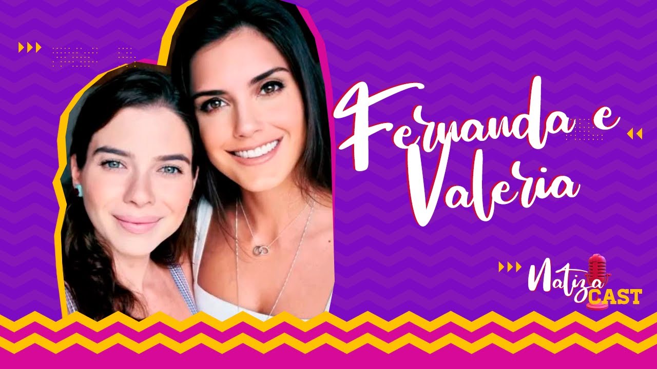FERNANDA E VALERIA - NATIZACAST #Ep4