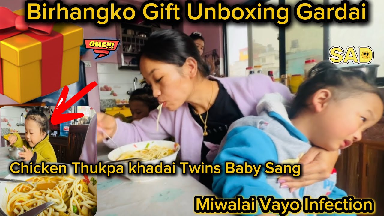 Birhangle lyaunu Vako Gifts🎁Unboxing Gardai|| Miwalai Birthday Party Infection Vayo||Chicken Thukpa