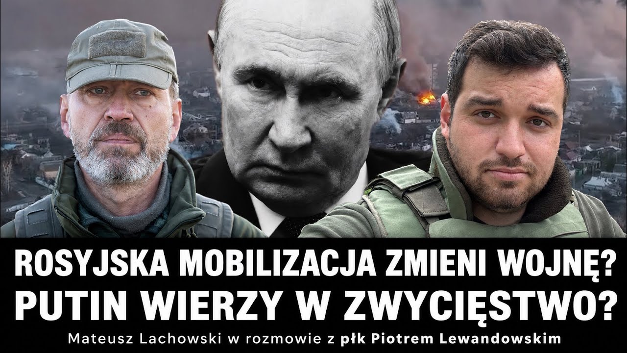 Rosyjska mobilizacja zmieni wojnę? Putin wierzy w zwycięstwo? płk Piotr Lewandowski i M. Lachowski.
