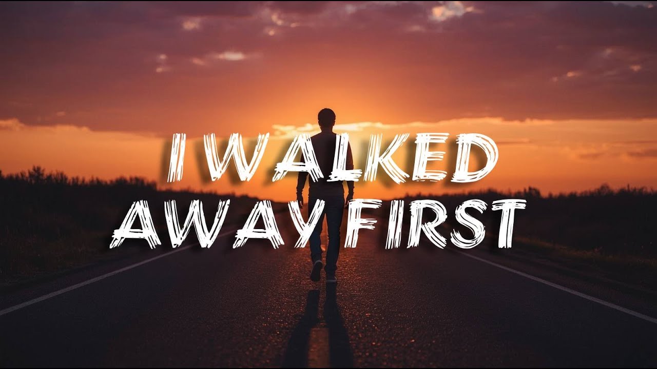 I Walked Away First | Breakup Song(Lyrics)