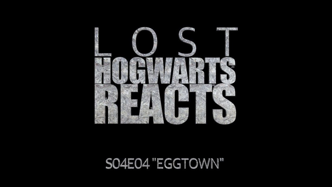 Hogwarts Reacts: LOST - S04E04 