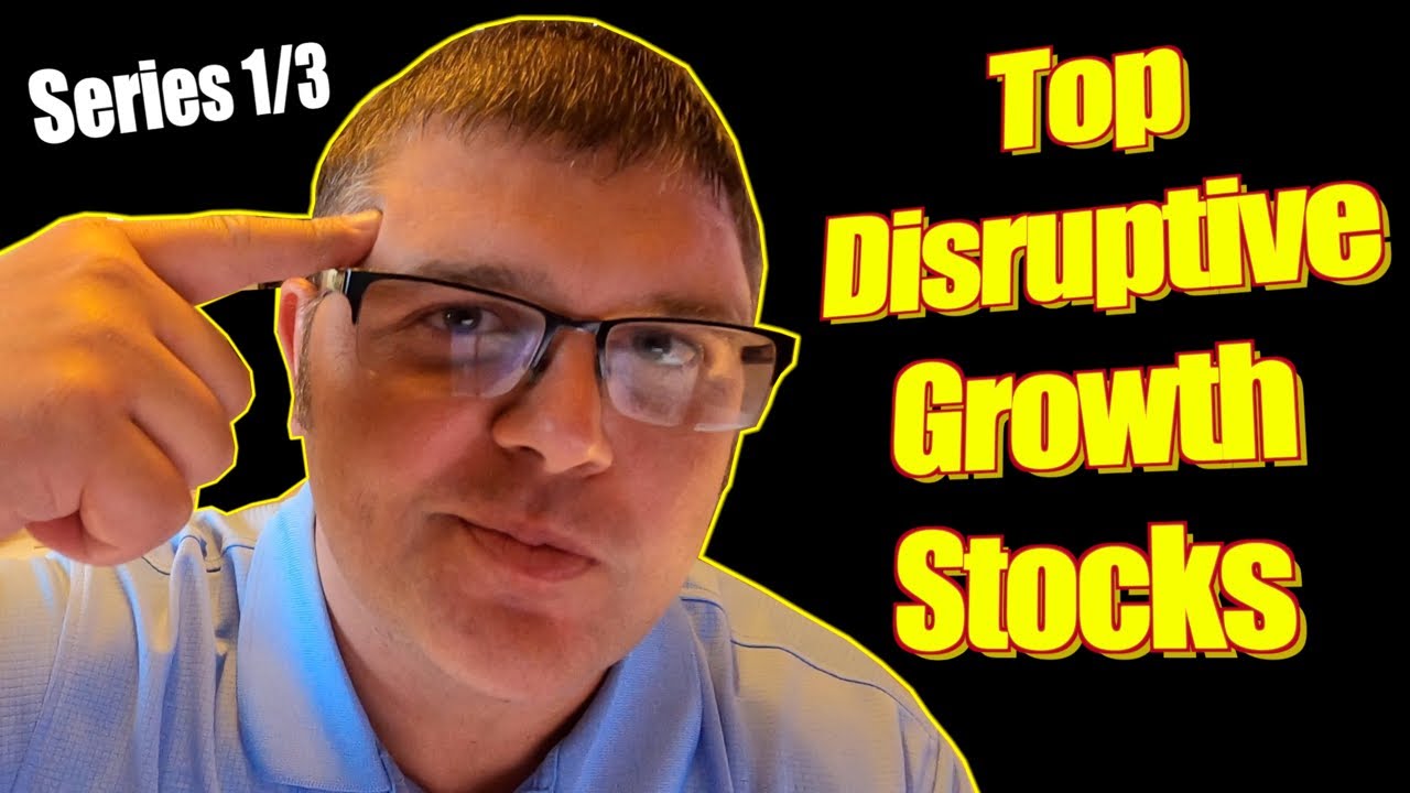 Top Disruptive Growth Stocks - High Growth Stocks - Best Disruptive Technology Stocks - Series 1/3