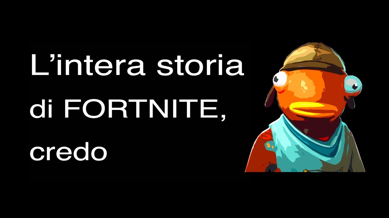 L'intera storia di FORTNITE, credo