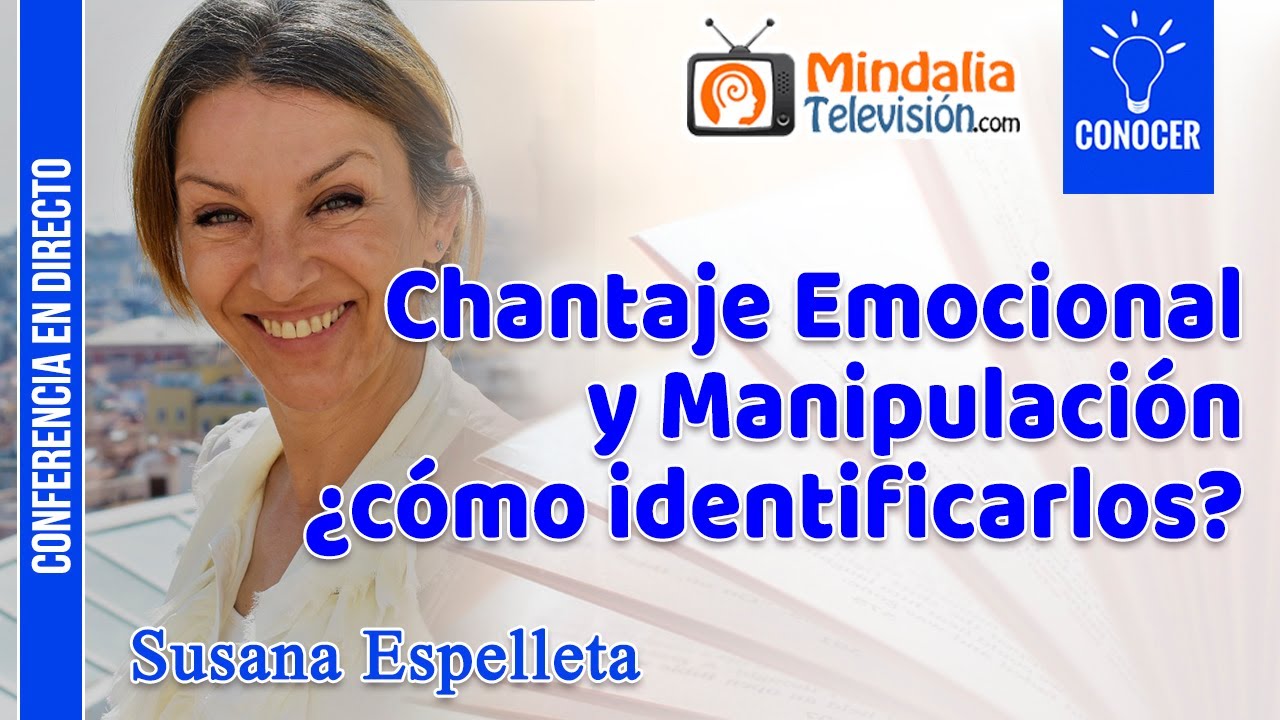 Chantaje Emocional y Manipulaci&oacute;n &iquest;c&oacute;mo identificarlos?, por Susana Espelleta