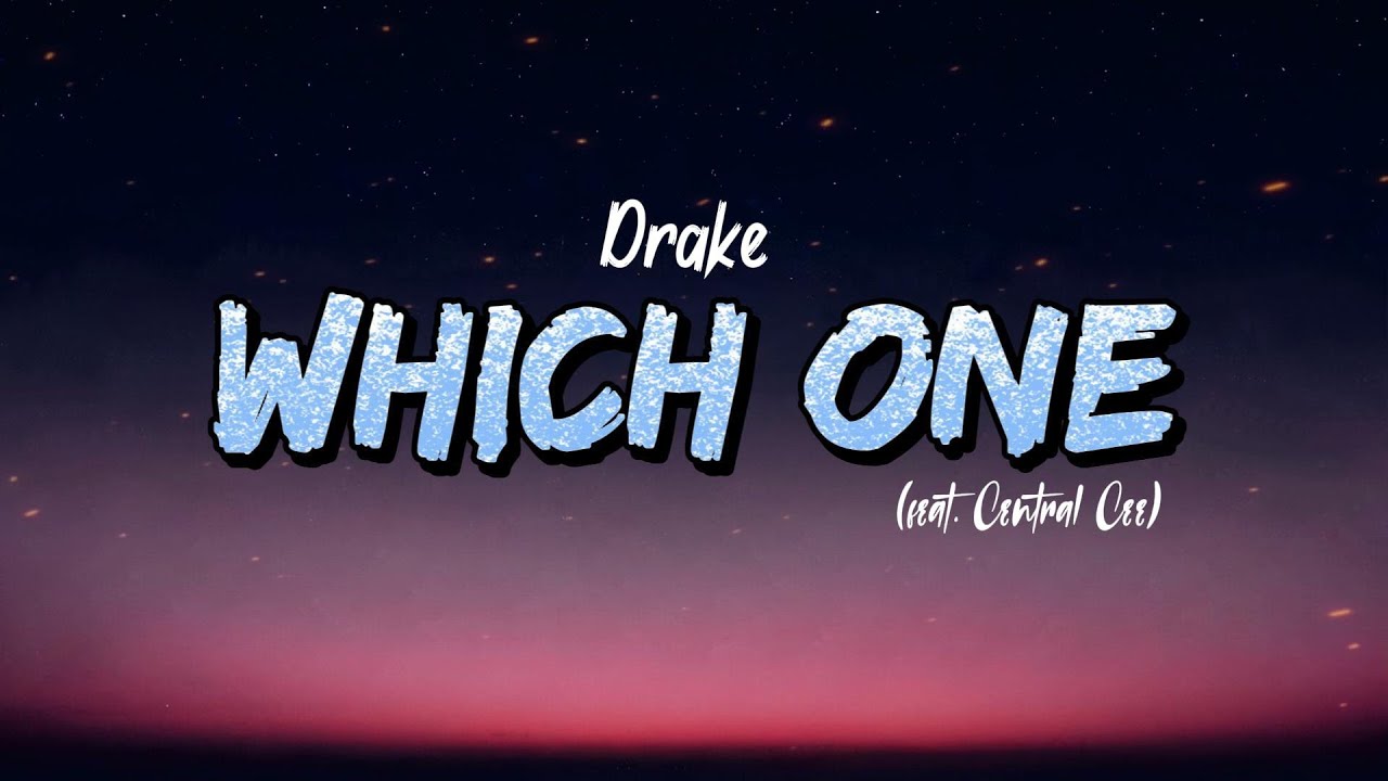 Drake &ndash; Which One (Lyrics) feat. Central Cee