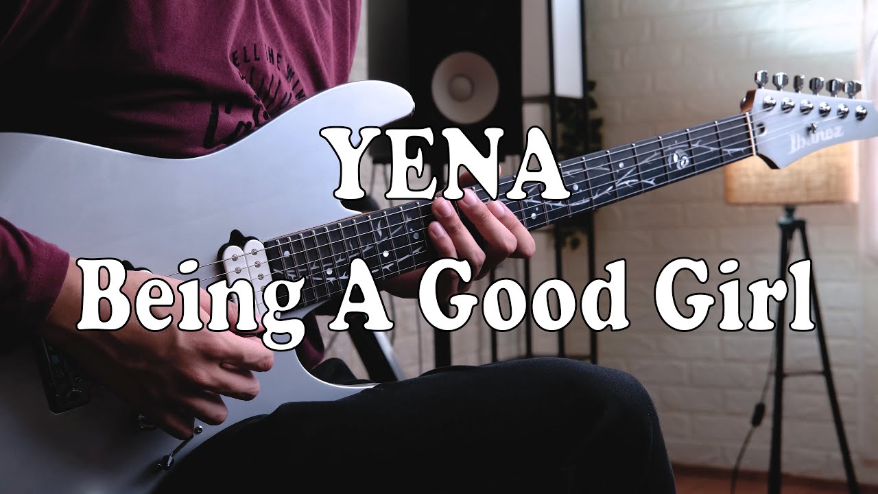 YENA(최예나) - Being A Good Girl Hurts 착하다는 말이 제일 싫어 (Guitar Cover)