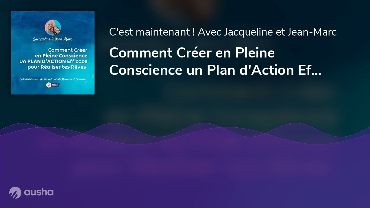 Comment Cr&eacute;er en Pleine Conscience un Plan d'Action Efficace ?
