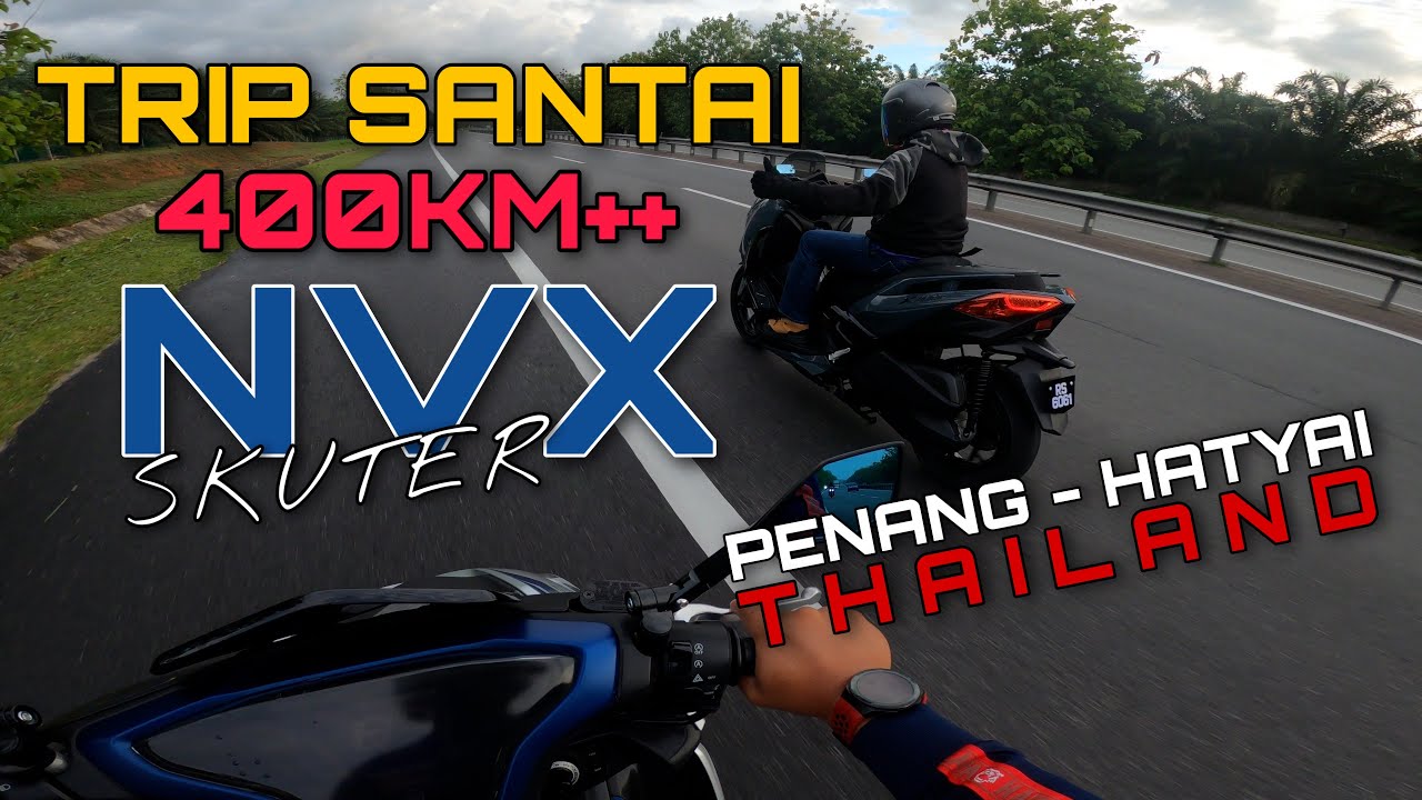 MINYAK FULL TANK NVX DARI PENANG SAMPAI CHANGLUN 120KM - MODE PERAH HABIS!! | RIDE HATYAI PART 1/5