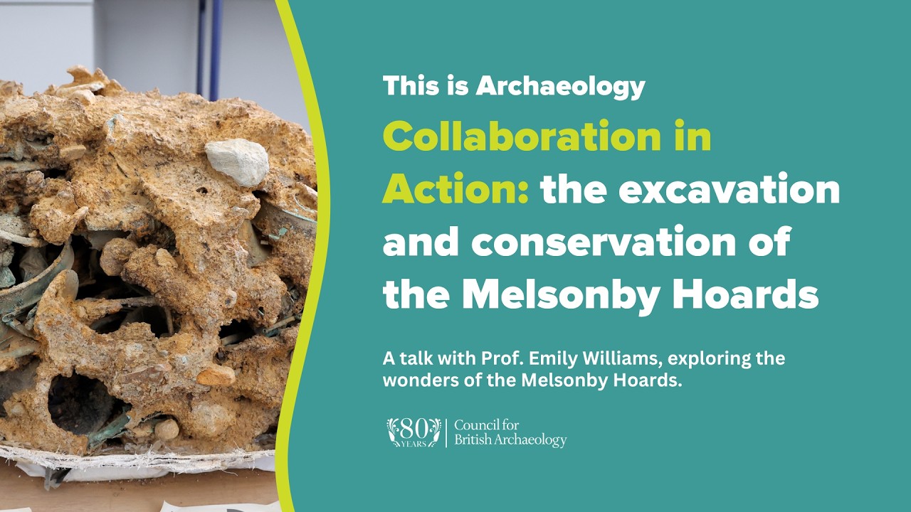 This is Archaeology. Collaboration in Action: the excavation and conservation of the Melsonby Hoards