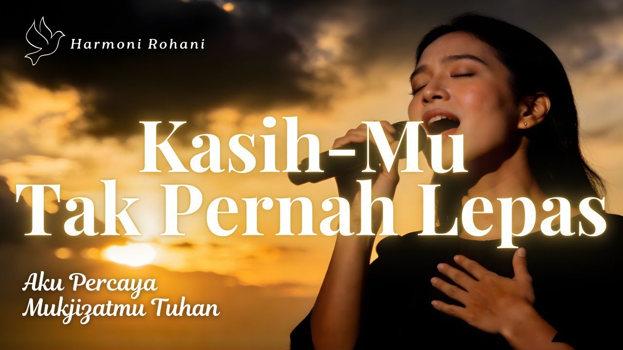 Kasih Mu Tak Pernah Lepas - (Lirik) | Lagu Rohani Kristen Terbaru Penuh Pengharapan | Harmoni Rohani