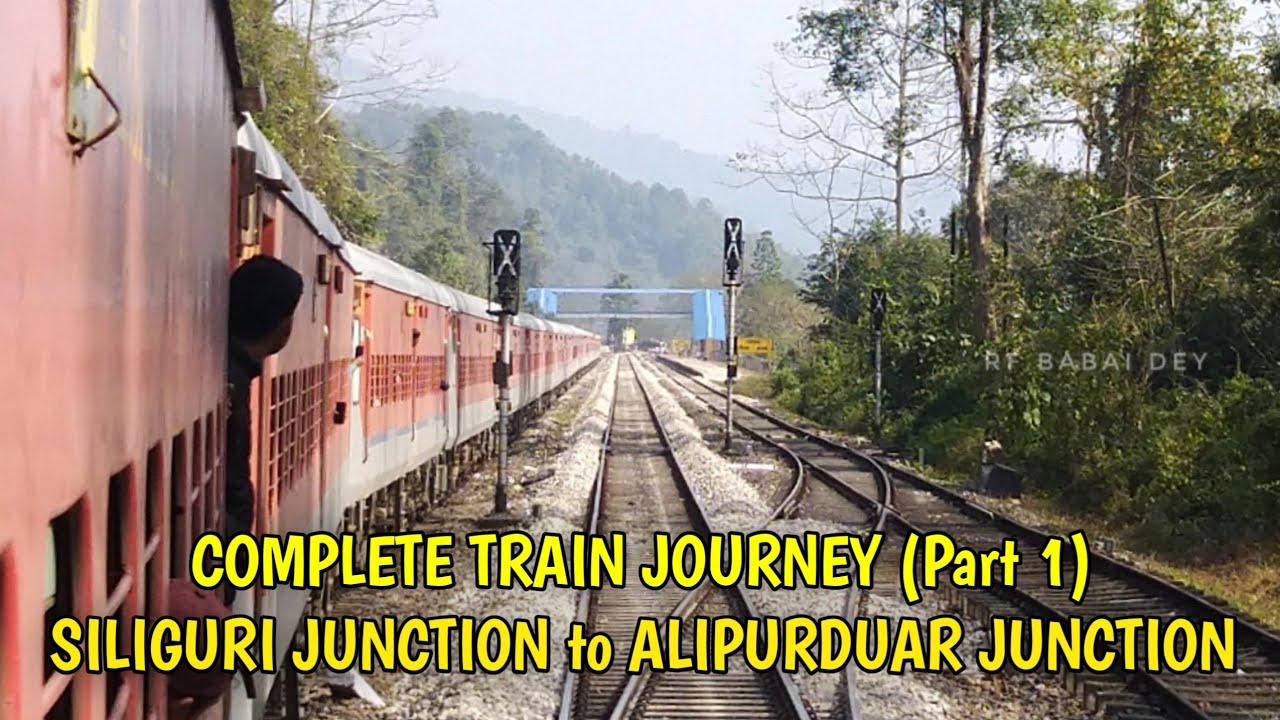 SILIGURI to ALIPURDUAR Complete Train Journey : Part 1 || SILIGURI JN to NEW MAL JN