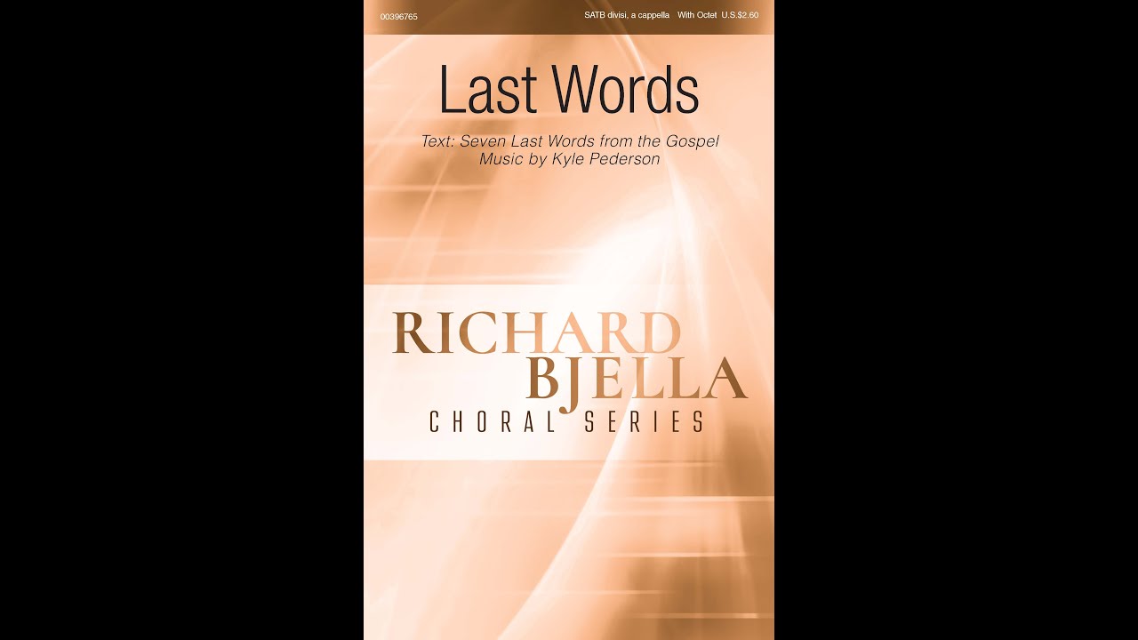 Last Words (SATB divisi Choir, a cappella) - Music by Kyle Pederson