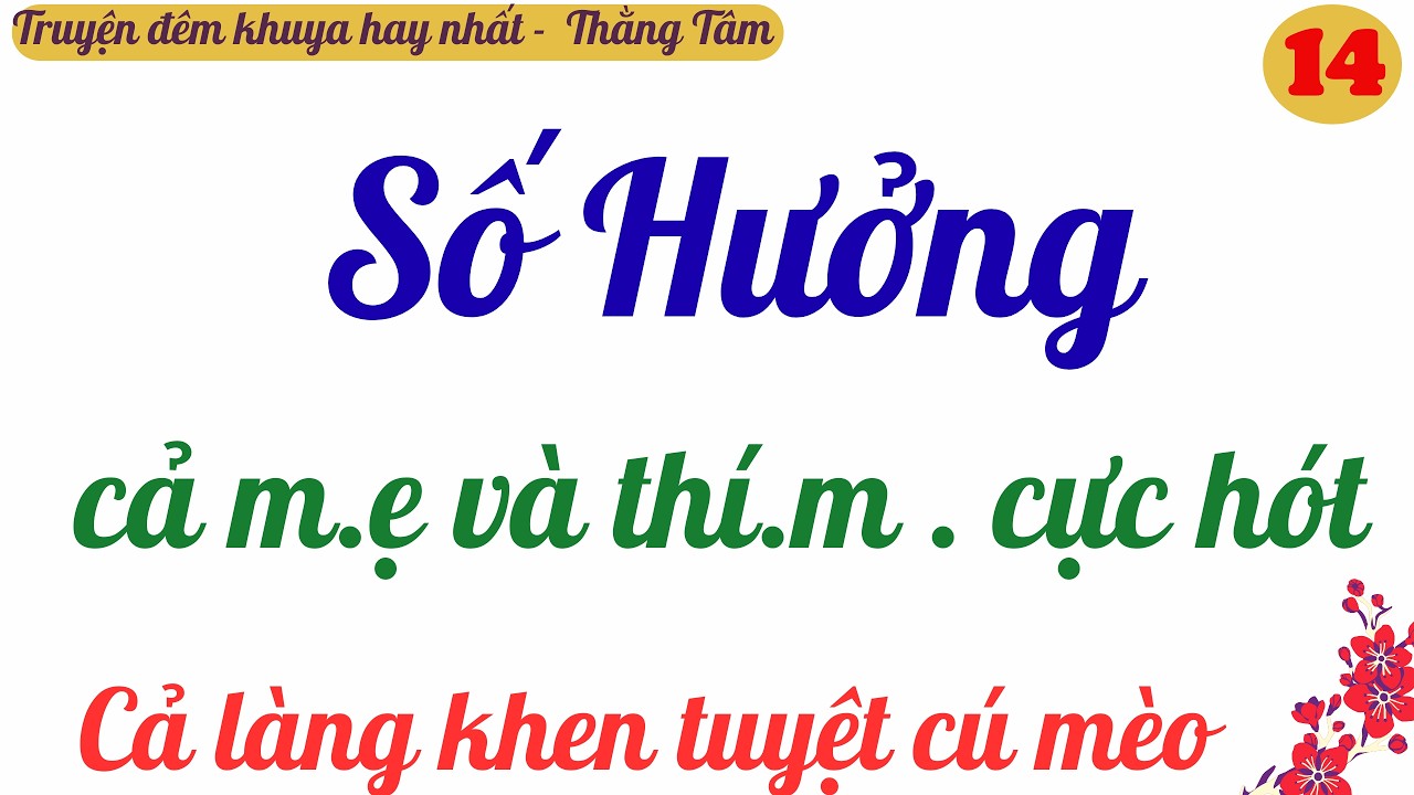 TẬP 14 | THẰNG TÂM | SỐ HƯỞNG | Truyện đêm khuya hay nhất VN .