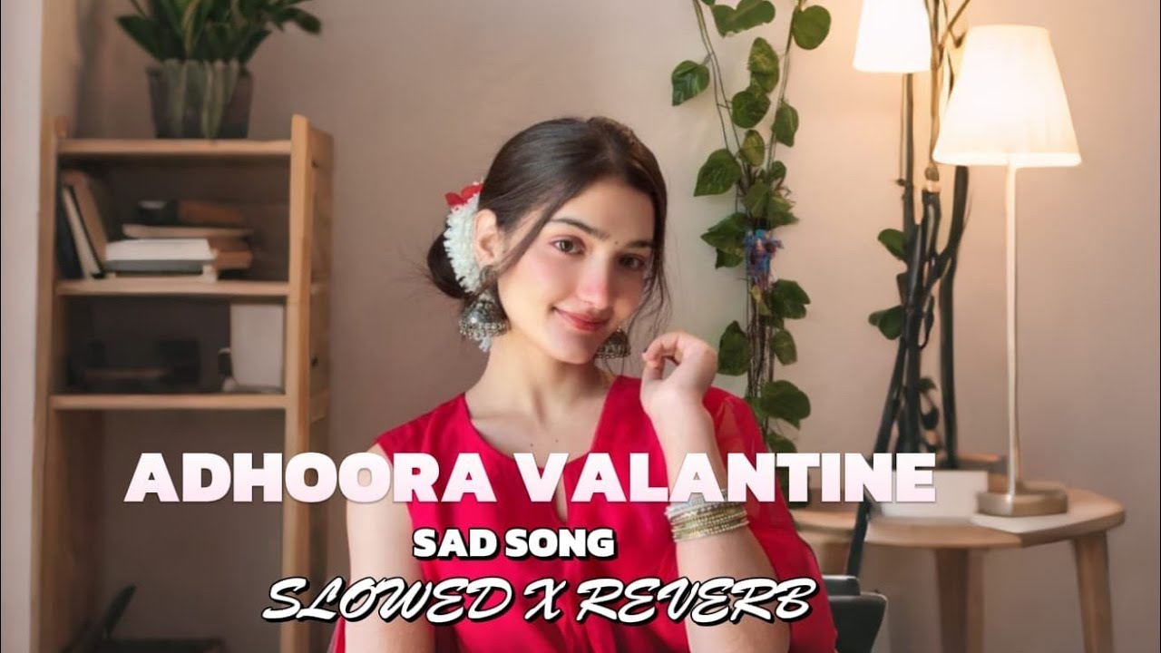 ADHOORA VALANTINE - SLOWED X REVERB -  NEW SONG - UB MUSIC 