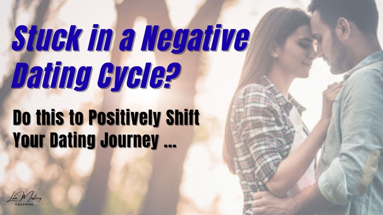 Stuck in Negative Dating Cycle? Get unstuck & shift toward love