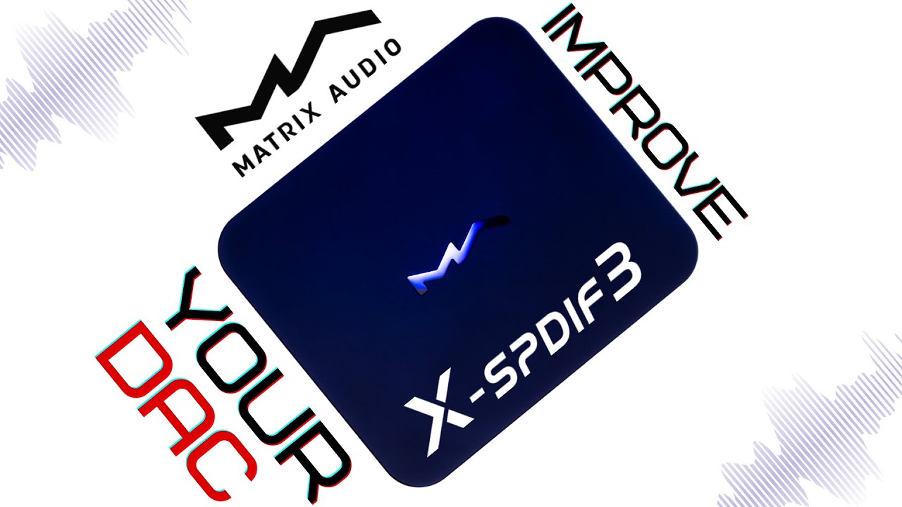 Matrix Audio X-SPDIF3 Review - Improve Your DAC