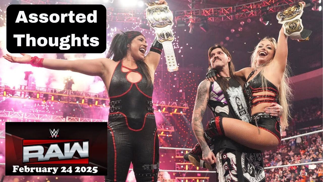 And New! Assorted Thoughts on WWE RAW February 24 2025