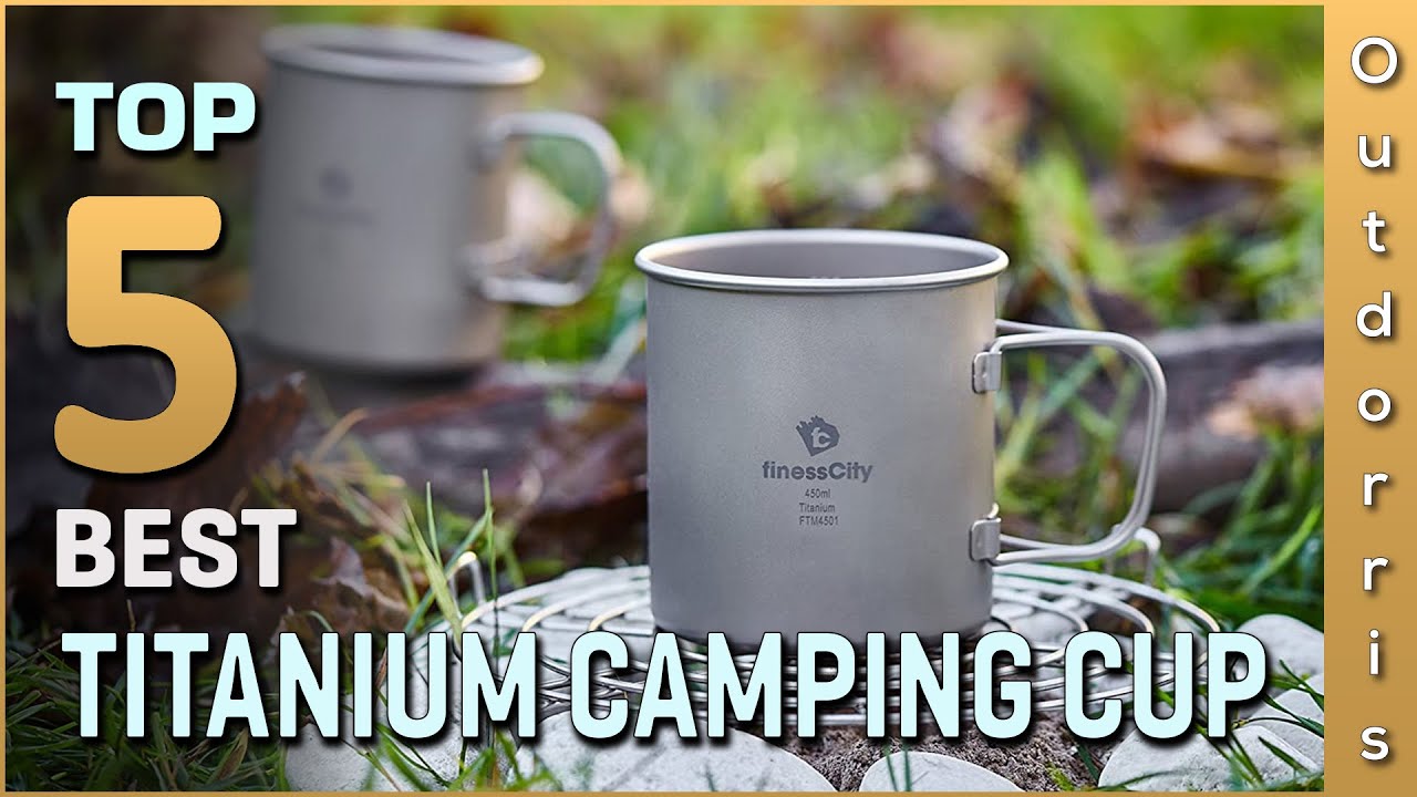 Top 5 Best Titanium Camping Cups Review in 2025