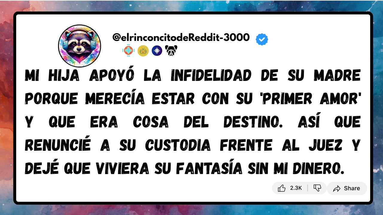 mi hija apoya la infidelidad de su madre as&iacute; que yo rechazo su custodia frente al juez, termina sola