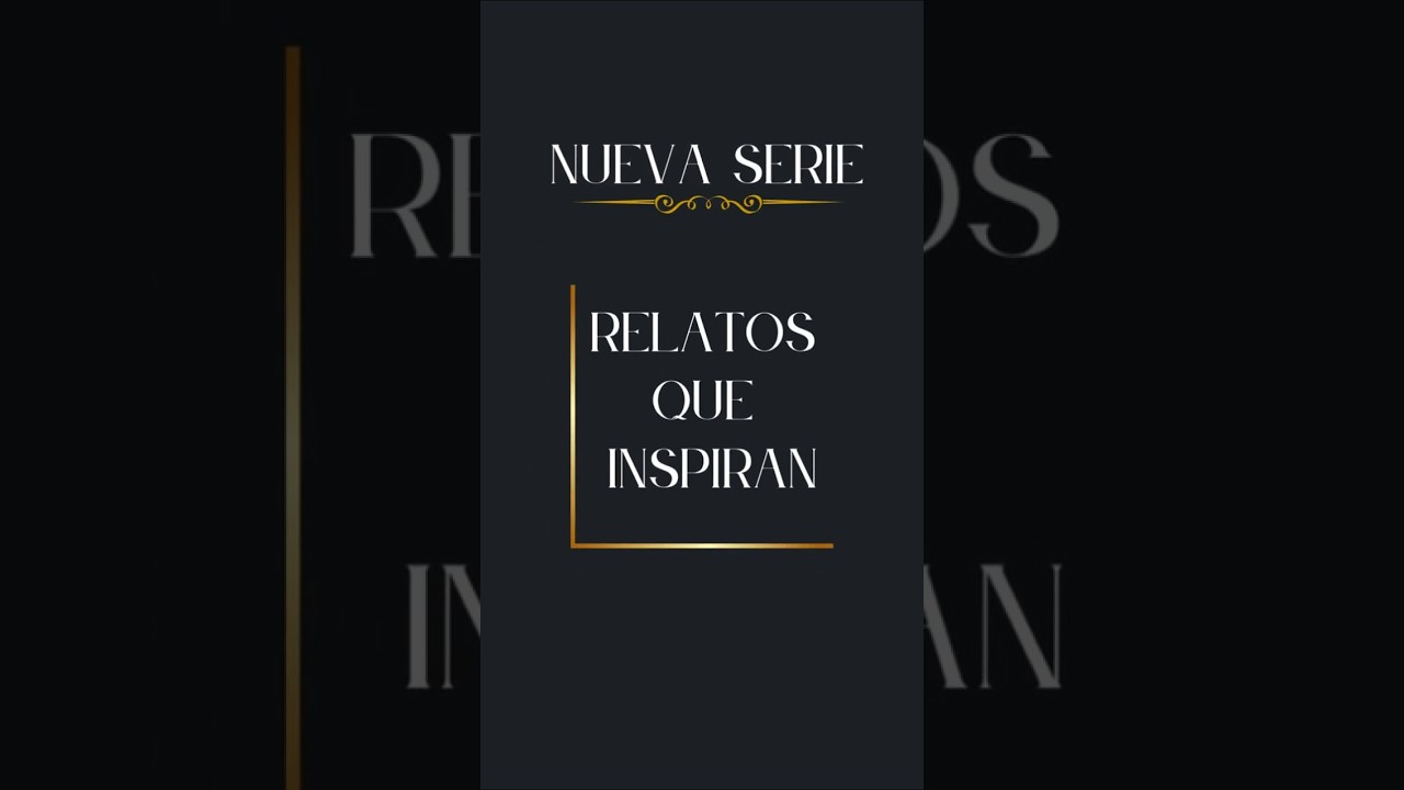 Relatos que inspiran | Nueva Serie | SANAMOS CON AMOR.