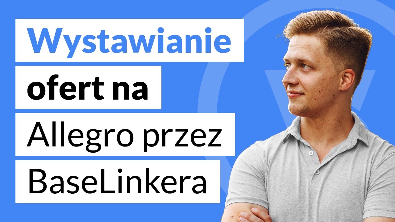 Wystawianie ofert na Allegro przez BaseLinkera- kompletny poradnik od A do Z