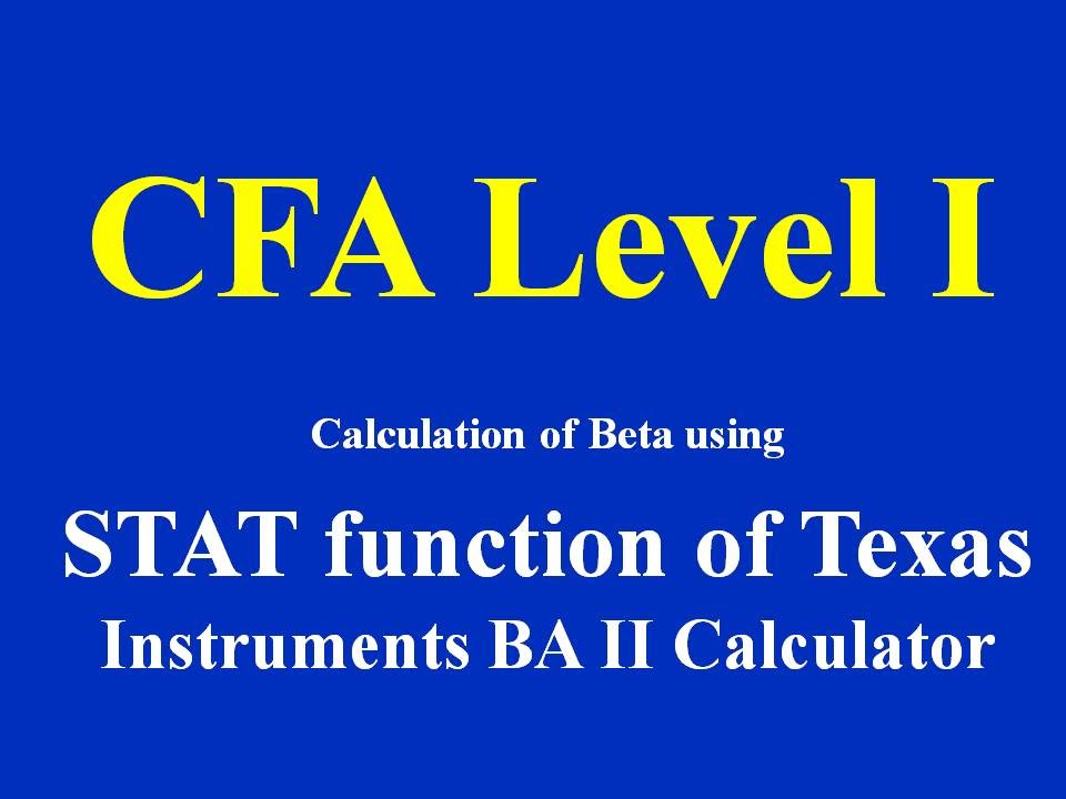 CFA Level I - Calculation of Beta using STAT function of Texas Instruments BA II Calculator