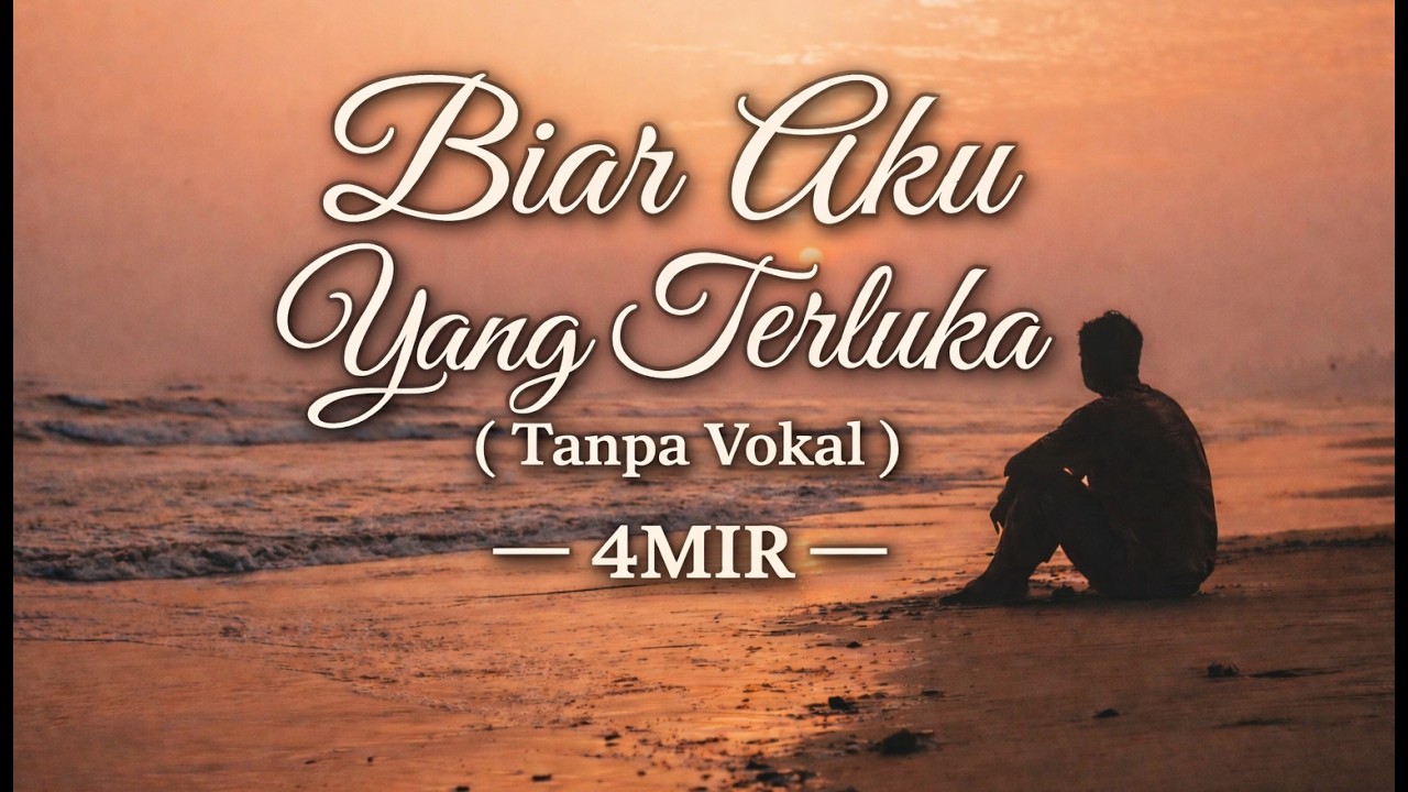 BIAR AKU YANG TERLUKA  (TANPA VOKAL)
