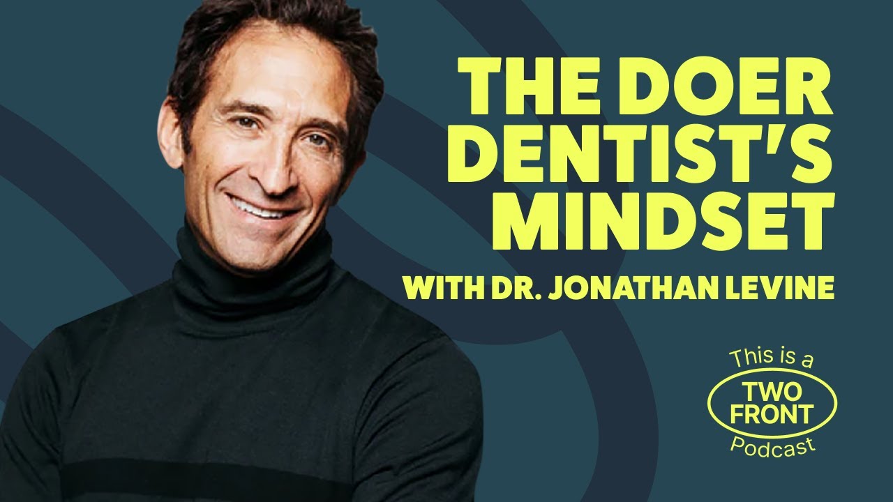 The Doer Dentist's Mindset with Dr. Jonathan Levine
